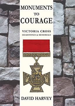 portada MONUMENTS TO COURAGE: Victoria Cross Headstones & Memorials