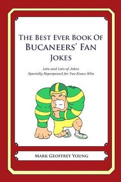 portada The Best Ever Book of Buccaneers' Fan Jokes: Lots and Lots of Jokes Specially Repurposed for You-Know-Who (en Inglés)