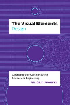 portada The Visual Elements--Design: A Handbook for Communicating Science and Engineering (en Inglés)