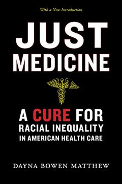 portada Just Medicine: A Cure for Racial Inequality in American Health Care (in English)