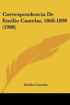 portada correspondencia de emilio castelar, 1868-1898 (1908) (en Inglés)
