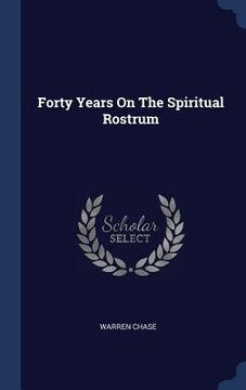 portada Forty Years On The Spiritual Rostrum (en Inglés)