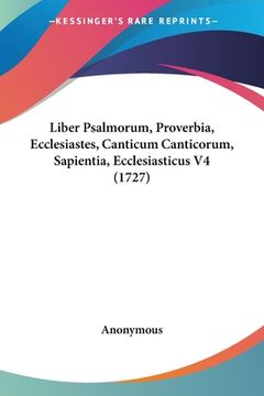 portada Liber Psalmorum, Proverbia, Ecclesiastes, Canticum Canticorum, Sapientia, Ecclesiasticus V4 (1727) (in Latin)