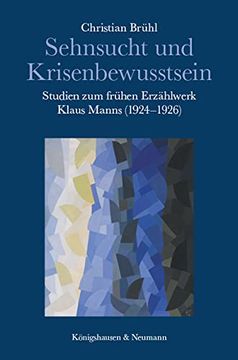 portada Sehnsucht und Krisenbewusstsein Studien zum Frühen Erzählwerk Klaus Manns (1924-1926) (en Alemán)