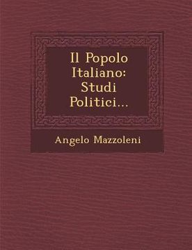 portada Il Popolo Italiano: Studi Politici... (en Italiano)