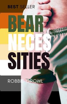 portada Bear Necessities: A Comprehensive History and Guide to the Gay Bear Scene (in English)