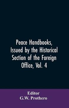 portada Peace Handbooks, Issued by the Historical Section of the Foreign Office, Vol. 4: The Balkan States; Part II. Montenegro, Serbia, Macedonia, Bulgaria,