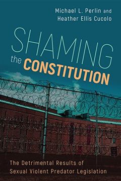 portada Shaming the Constitution: The Detrimental Results of Sexual Violent Predator Legislation (in English)