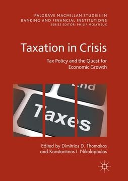 portada Taxation in Crisis: Tax Policy and the Quest for Economic Growth (en Inglés)