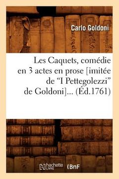 portada Les Caquets, Comédie En 3 Actes En Prose (Imitée de I Pettegolezzi de Goldoni) (Ed.1761)
