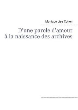portada D'une parole d'amour à la naissance des archives (en Francés)