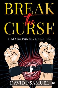 portada Break the Curse: Find Your Path to a Blessed Life (en Inglés)