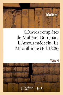 portada Oeuvres Completes de Moliere. Tome 4. Don Juan. L'Amour Medecin. Le Misanthrope. (Litterature) (French Edition)