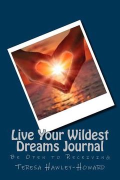 portada Live Your Wildest Dreams: Be Open to Receiving (en Inglés)