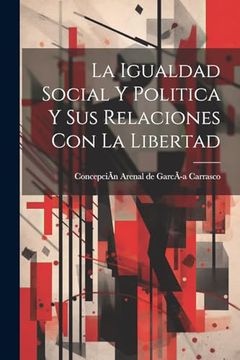 portada La Igualdad Social y Politica y sus Relaciones con la Libertad (in Spanish)