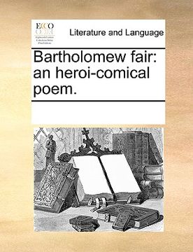 portada bartholomew fair: an heroi-comical poem. (in English)