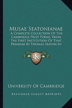 portada musae seatonianae: a complete collection of the cambridge prize poems, from thea complete collection of the cambridge prize poems, from t (en Inglés)