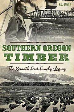portada Southern Oregon Timber: The Kenneth Ford Family Legacy (en Inglés)