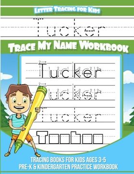 portada Tucker Letter Tracing for Kids Trace my Name Workbook: Tracing Books for Kids Ages 3 - 5 Pre-K & Kindergarten Practice Workbook (en Inglés)
