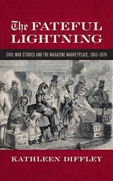 portada Fateful Lightning: Civil War Stories and the Literary Marketplace, 1861-1876 (en Inglés)