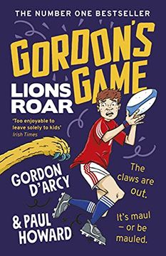portada Gordon’S Game: Lions Roar: Third in the Hilarious Rugby Adventure Series for 9-To-12-Year-Olds who Love Sport (Gordon'S Game, 3) (in English)