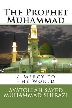 portada The Prophet Muhammad: A Mercy to the World (en Inglés)