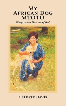 portada My African Dog MTOTO: Glimpses into The Love of God