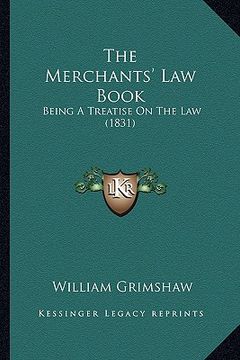 portada the merchants' law book: being a treatise on the law (1831)