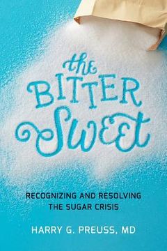 portada The Bitter Sweet: Recognizing and Resolving the Sugar Crisis (en Inglés)