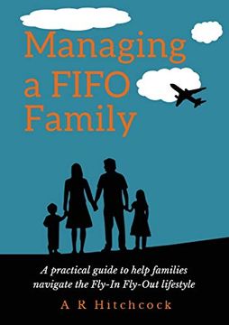 portada Managing a Fifo Family: A Practical Guide to Help Families Navigate the Fly-In Fly-Out Lifestyle.