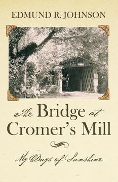 portada The Bridge at Cromer's Mill: My Days of Sunshine (in English)