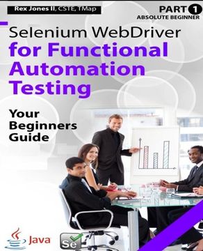 portada Absolute Beginner (Part 1) Selenium WebDriver for Functional Automation Testing: Your Beginners Guide (Black & White Edition) (Practical How To Selenium Tutorials)