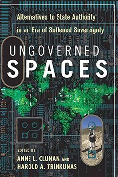 portada Ungoverned Spaces: Alternatives to State Authority in an era of Softened Sovereignty (en Inglés)