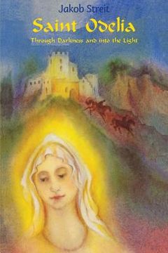 portada Saint Odelia: Through Darkness into the Light (in English)
