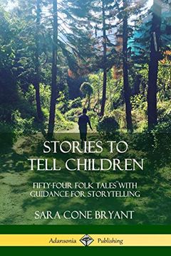 portada Stories to Tell Children: Fifty-Four Folk Tales With Guidance for Storytelling (in English)
