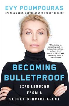 portada Becoming Bulletproof: Life Lessons From a Secret Service Agent (en Inglés)