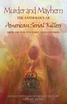 portada Murder and Mayhem: The Anthology of American Serial Killers From the 19Th and Early 20Th Centuries (en Inglés)