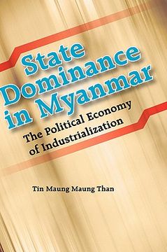 portada state dominance in myanmar: the political economy of industrialization (en Inglés)
