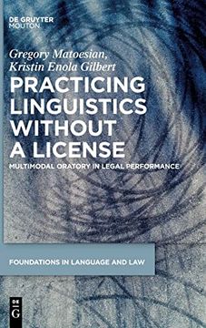 portada Practicing Linguistics Without a License Multimodal Oratory in Legal Performance (en Inglés)