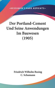 portada Der Portland-Cement Und Seine Anwendungen Im Bauwesen (1905) (in German)