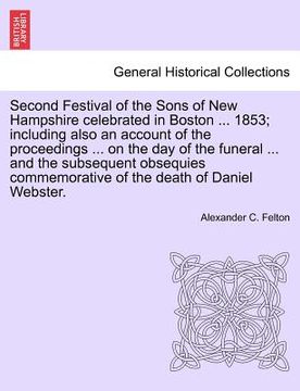 portada second festival of the sons of new hampshire celebrated in boston ... 1853; including also an account of the proceedings ... on the day of the funeral