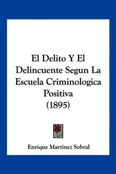 portada El Delito y el Delincuente Segun la Escuela Criminologica Positiva (1895)
