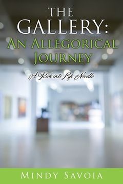 portada The Gallery: An Allegorical Journey: A Ride into Life Novella (en Inglés)