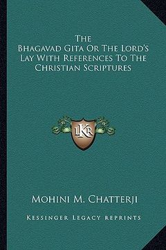 portada the bhagavad gita or the lord's lay with references to the christian scriptures (en Inglés)