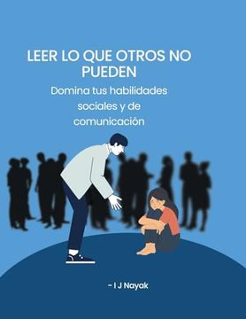 Leer lo que otros no pueden: Domina tus habilidades sociales y de comunicación
