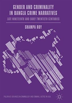portada Gender and Criminality in Bangla Crime Narratives: Late Nineteenth and Early Twentieth Centuries (Palgrave Advances in Criminology and Criminal Justice in Asia) 