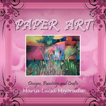 portada paper art: designs, paintings and crafts (en Inglés)