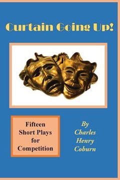 portada Curtain Going Up!: Fifteen Short Plays for Competition (en Inglés)