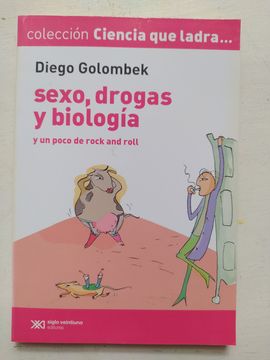 Sexo Drogas y Biologia. ( y un Poco de Rock and Roll )