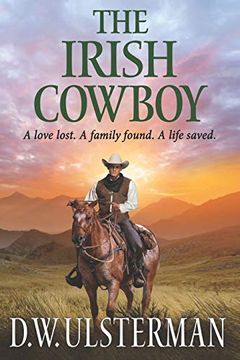 portada The Irish Cowboy: A Love Lost. A Family Found. A Life Saved. (en Inglés)